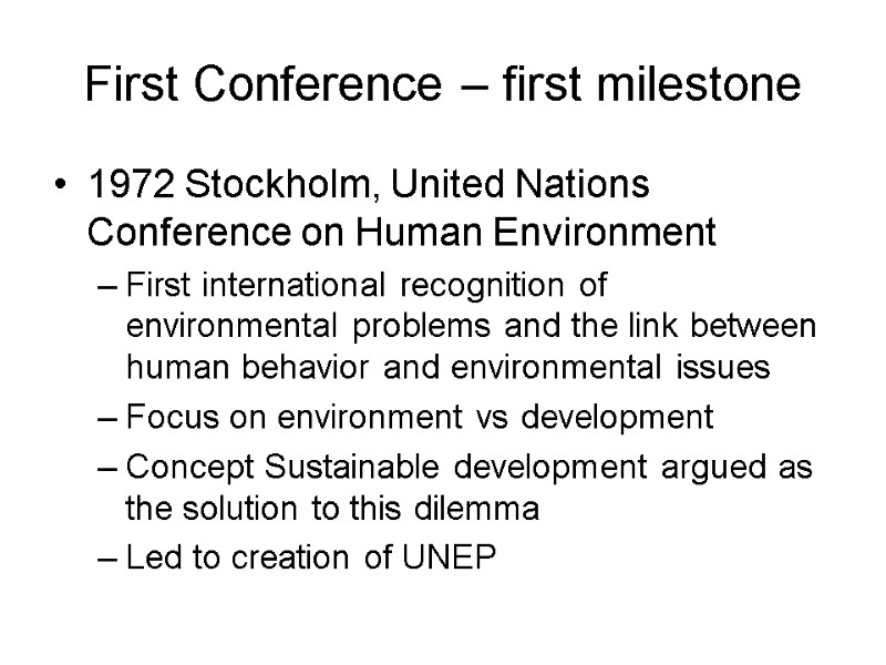First Conference – first milestone 1972 Stockholm, United Nations Conference on Human Environment First
